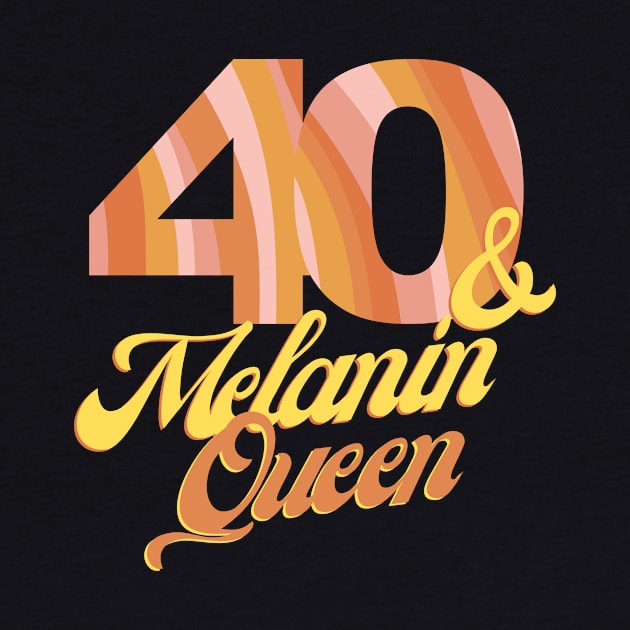 40th birthday woman 40 bday melanin queen by queensandkings